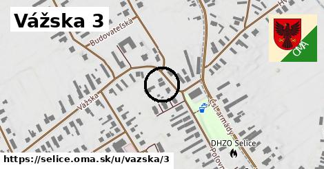 Vážska 3, Selice