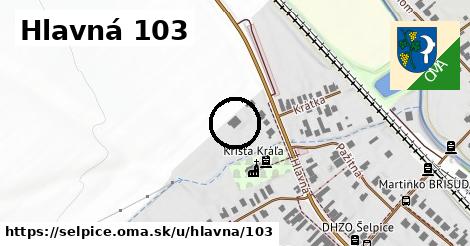 Hlavná 103, Šelpice