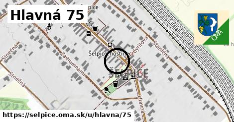 Hlavná 75, Šelpice