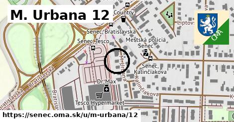 M. Urbana 12, Senec