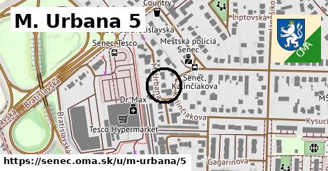 M. Urbana 5, Senec