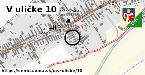 V uličke 10, Senica