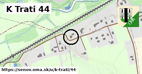 K Trati 44, Šenov