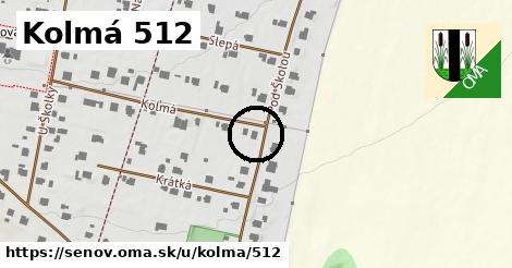 Kolmá 512, Šenov