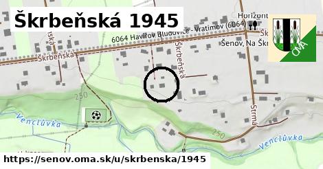 Škrbeňská 1945, Šenov