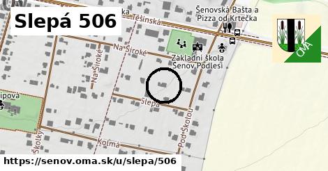 Slepá 506, Šenov