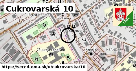 Cukrovarská 10, Sereď