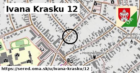 Ivana Krasku 12, Sereď