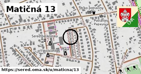 Matičná 13, Sereď