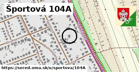 Športová 104A, Sereď