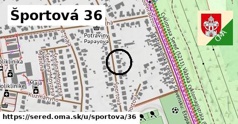 Športová 36, Sereď