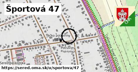 Športová 47, Sereď