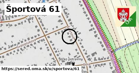 Športová 61, Sereď