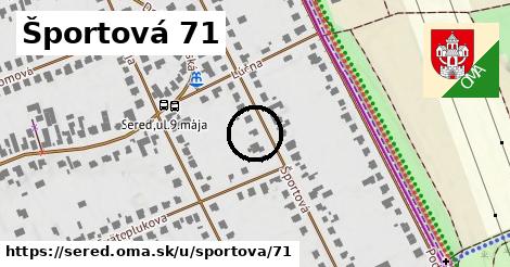 Športová 71, Sereď