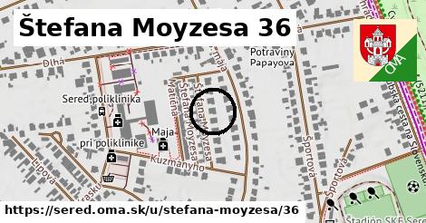 Štefana Moyzesa 36, Sereď