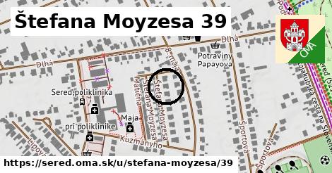 Štefana Moyzesa 39, Sereď