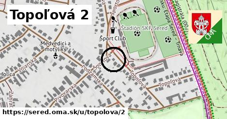 Topoľová 2, Sereď