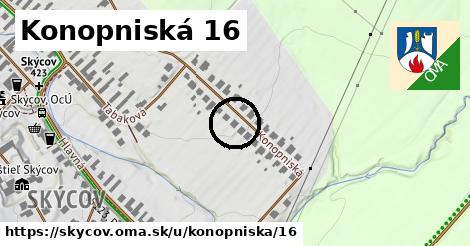 Konopniská 16, Skýcov