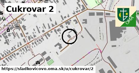 Cukrovar 2, Sládkovičovo