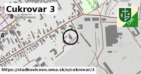 Cukrovar 3, Sládkovičovo