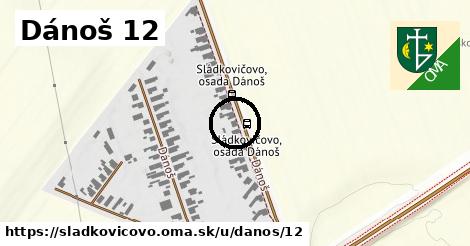 Dánoš 12, Sládkovičovo