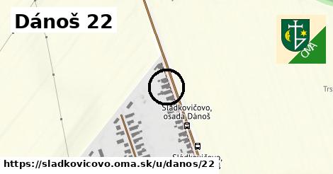 Dánoš 22, Sládkovičovo