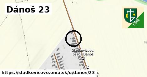 Dánoš 23, Sládkovičovo