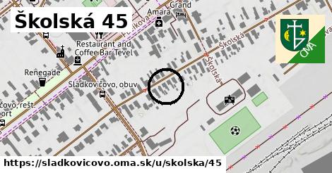 Školská 45, Sládkovičovo