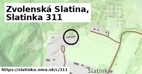 Zvolenská Slatina, Slatinka <span class="supisne">311</span>