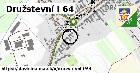 Družstevní I 64, Slavičín