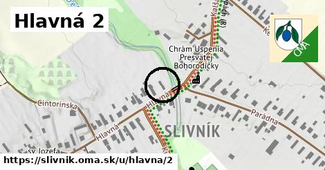 Hlavná 2, Slivník