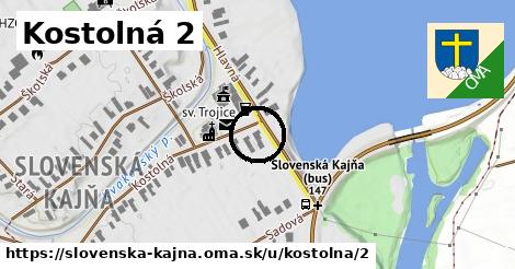 Kostolná 2, Slovenská Kajňa