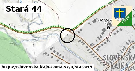 Stará 44, Slovenská Kajňa