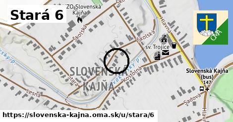 Stará 6, Slovenská Kajňa