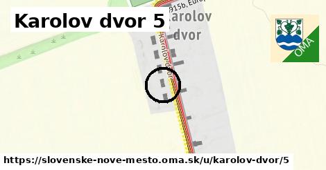 Karolov dvor 5, Slovenské Nové Mesto