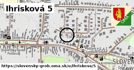 Ihrisková 5, Slovenský Grob