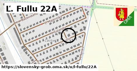 Ľ. Fullu 22A, Slovenský Grob