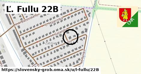 Ľ. Fullu 22B, Slovenský Grob