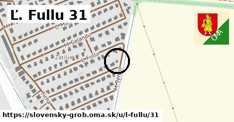 Ľ. Fullu 31, Slovenský Grob