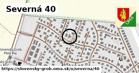 Severná 40, Slovenský Grob