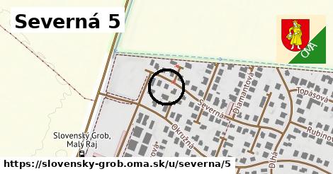 Severná 5, Slovenský Grob