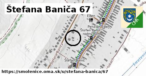 Štefana Baniča 67, Smolenice