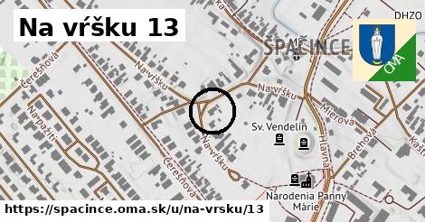 Na vŕšku 13, Špačince