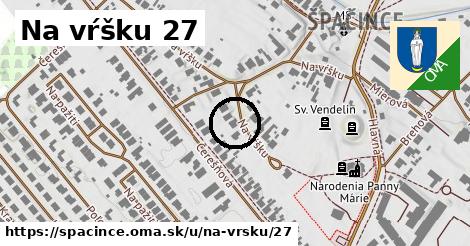 Na vŕšku 27, Špačince