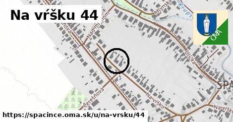 Na vŕšku 44, Špačince