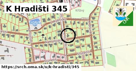 K Hradišti 345, Srch