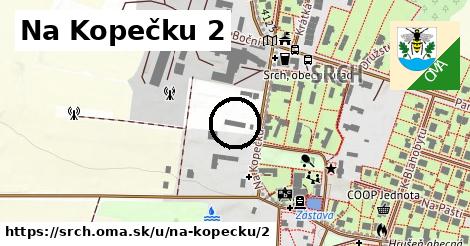 Na Kopečku 2, Srch