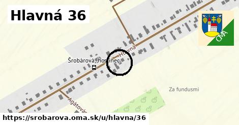 Hlavná 36, Šrobárová