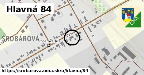 Hlavná 84, Šrobárová