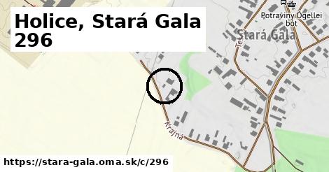 Holice, Stará Gala <span class="supisne">296</span>